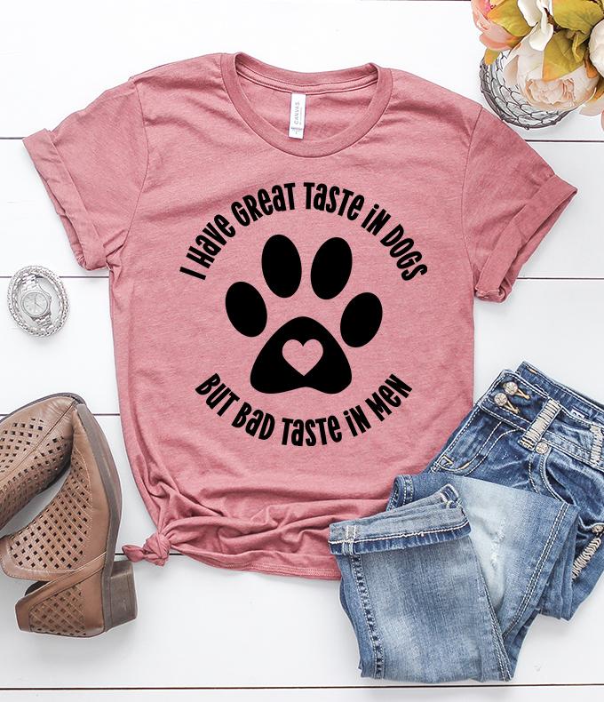 I_Have_Great_Taste_in_Dogs_But_Bad_Taste_in_Men_Heather_Mauve_T-Shirt.jpg I Have Great Taste in Dogs But Bad Taste in Men T-Shirt