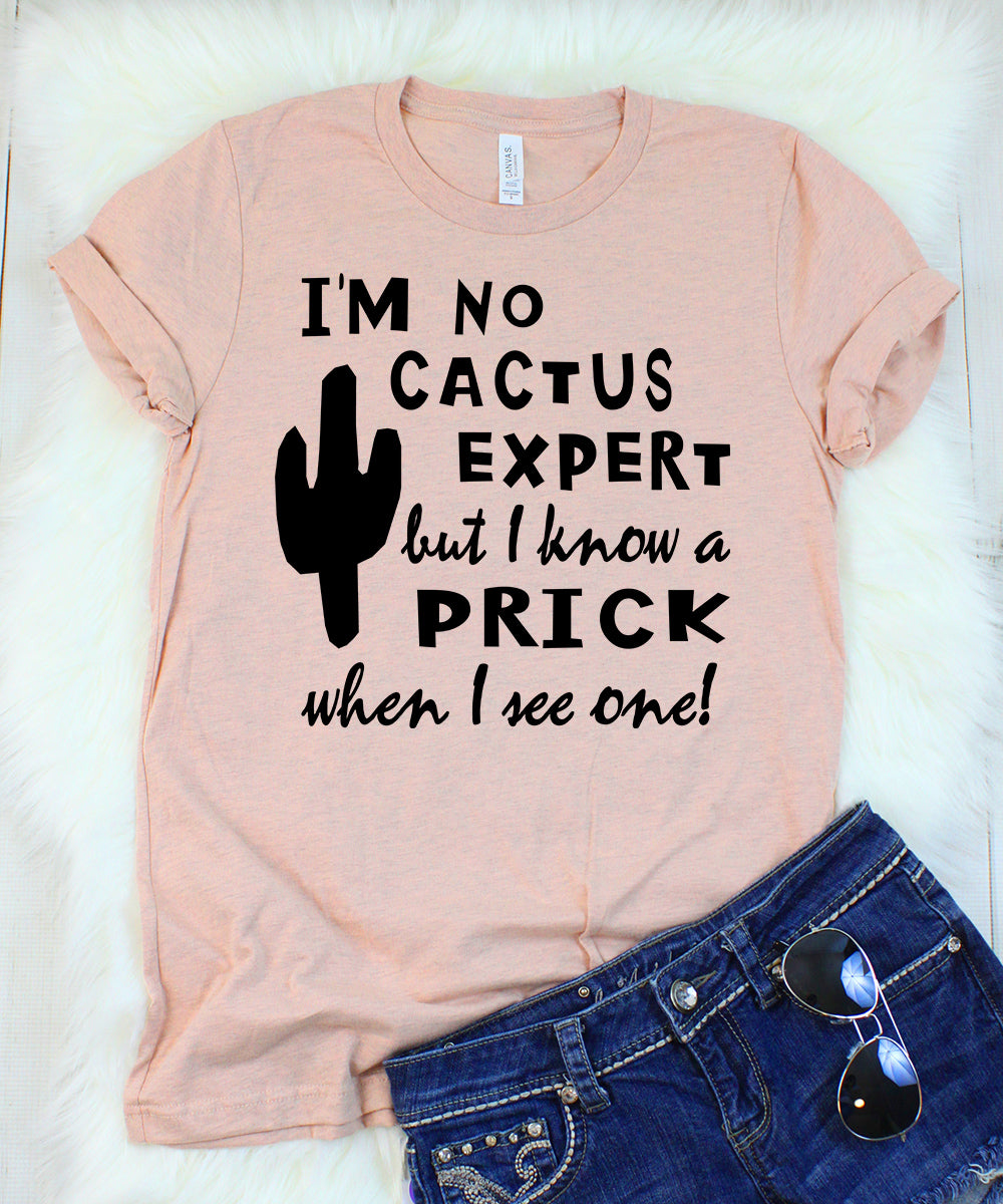 I_m_No_Cactus_Expert_But_I_Know_a_Prick_When_I_See_One_Heather_Prism_Peach_T-Shirt.jpg I'm No Cactus Expert But I Know a Prick When I See One T-Shirt