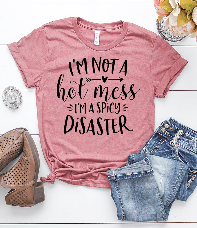 I_m_Not_a_Hot_Mess_I_m_a_Spicy_Disaster_Heather_Mauve_T-Shirt.jpg I'm Not a Hot Mess I'm a Spicy Disaster T-Shirt
