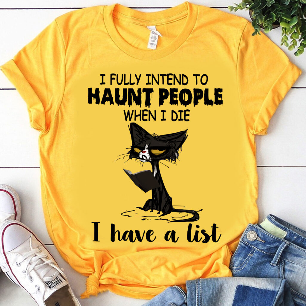 black cat i fully intend to haunt people when i die i have a list halloween halloween costumes t shirt 1 elydr