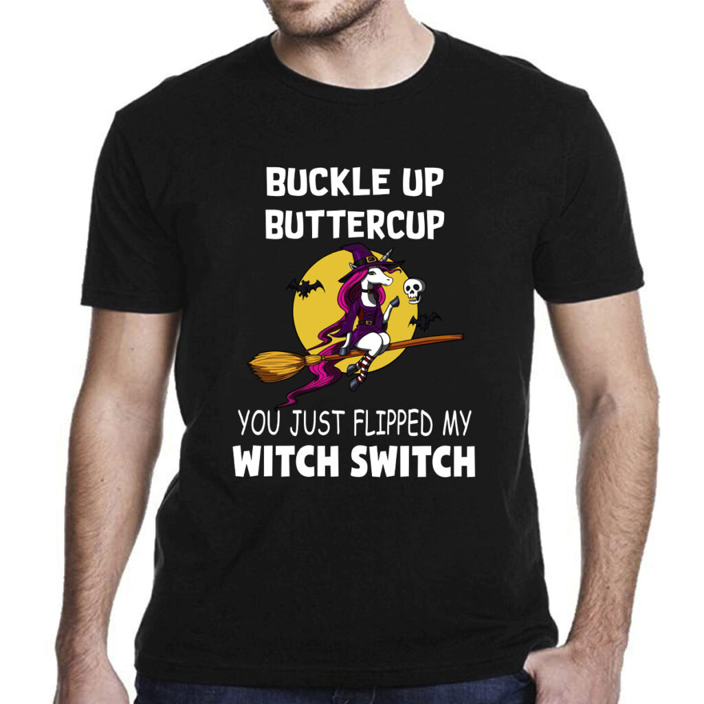 unicorns buckle up buttercup you just flipped my witch switch halloween halloween costumes t shirt 1 my7mn