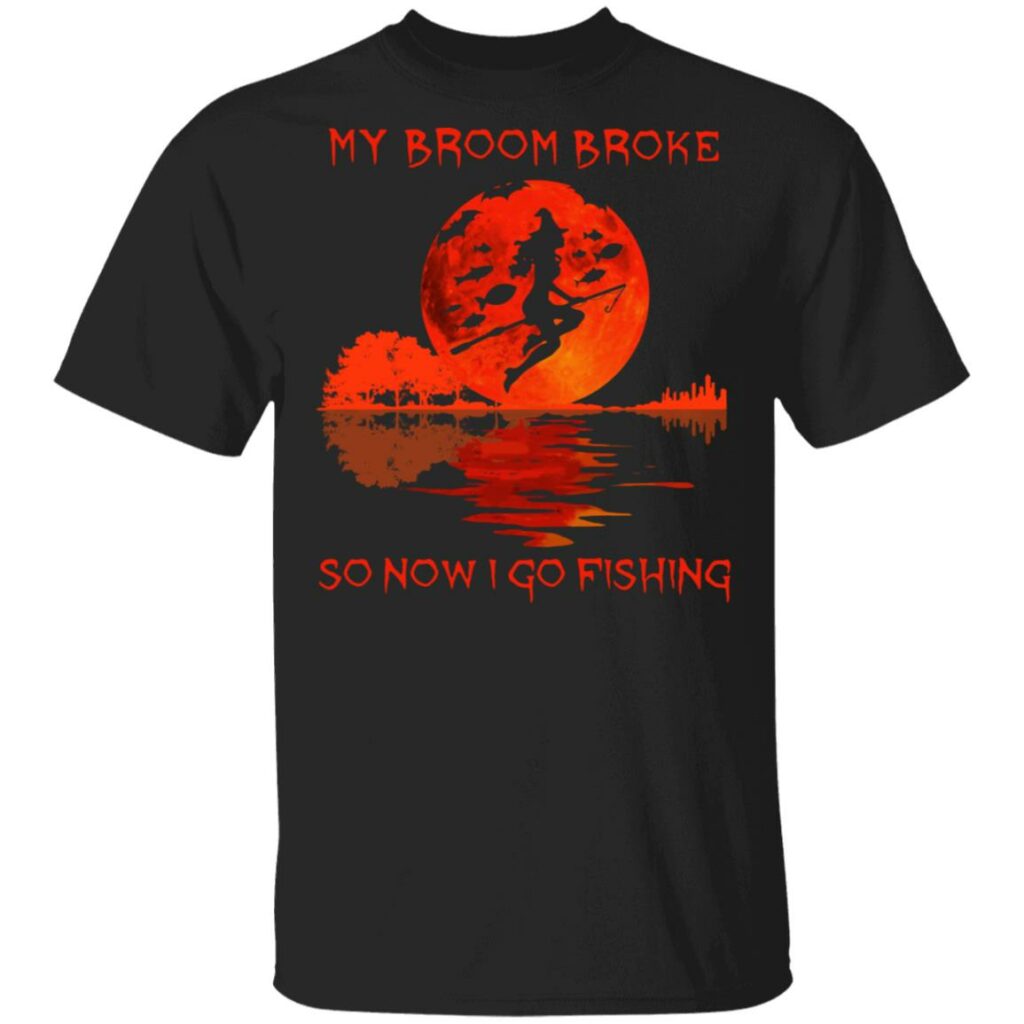 witch my broom broke so now i go fishing halloween t shirt 1 8xewd