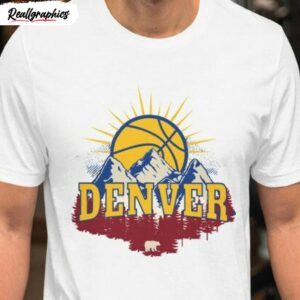 denver nuggets colorado basketball rocky mountain shirt 1 tgr38g