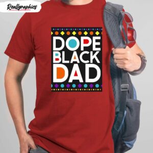 dope black dad african american dad shirt 1 syp6v2