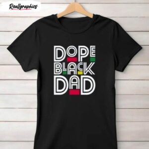 dope black dad shirt present for dad 1 dvdilv
