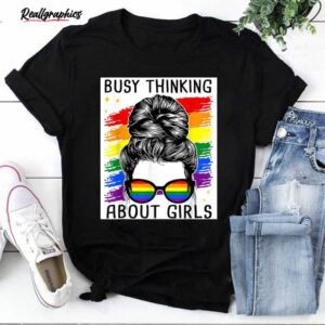 funny busy thinking about girls pride month shirt 1 jwprin