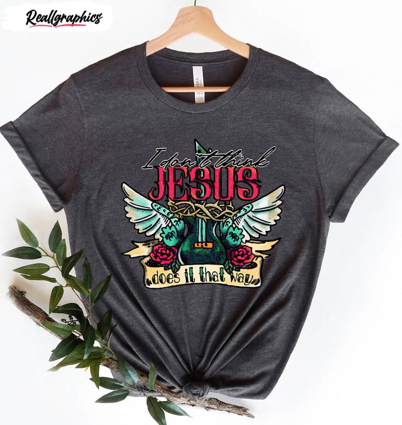 i don t think jesus does it that way retro jesus shirt 2 m0h06x