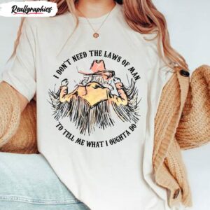 i don t need the laws of man cowgirl cute shirt 1 npvdex