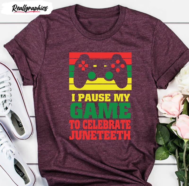 i pause my game to celebrate juneteenth african shirt 2 pcznif