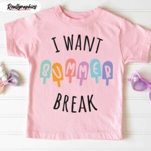 i want summer break funny shirt 1 g3evbb