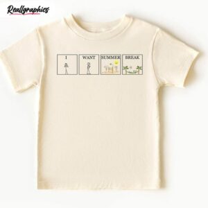 i want summer break last day of school shirt 1 auqqwr