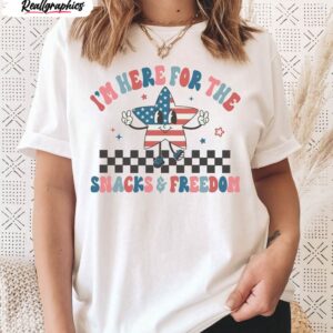 i m here for the snacks and freedom funny shirt 1 iibtzn