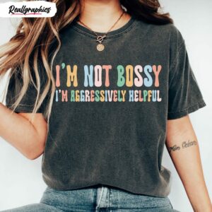 i m not bossy aggressively helpful funny mom boss mothers day shirt 1 jykcuf