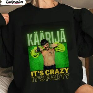 kaarija kaarija finland eurovision 2023 it s crazy it s party shirt 1 kqkhy7