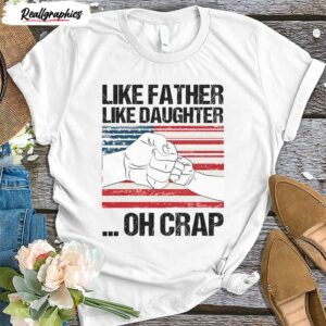 like father like daughter oh crap dad raised fist bump shirt 1 fjtzub