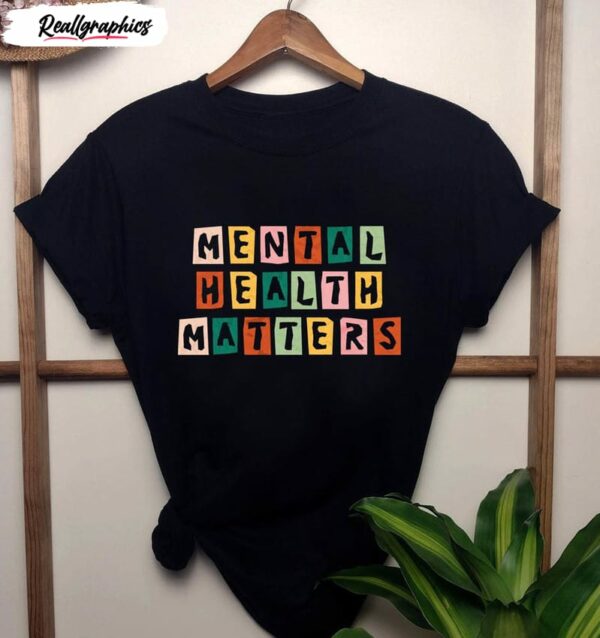 mental health matters shirt anxiety unisex shirt 1 jjxpr8