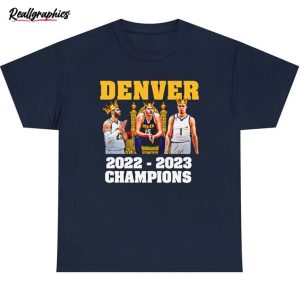 denver nuggets 2023 championship trendy shirt for fan 1 uq215d