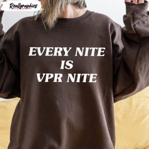 every nite is vpr nite send it to darrell shirt 1 eia3yz