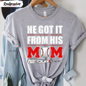 he got it from his mom baseball funny shirt 1 aipeli