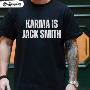 karma is jack smith trump for prison leftist funny shirt 1 ev8ggb