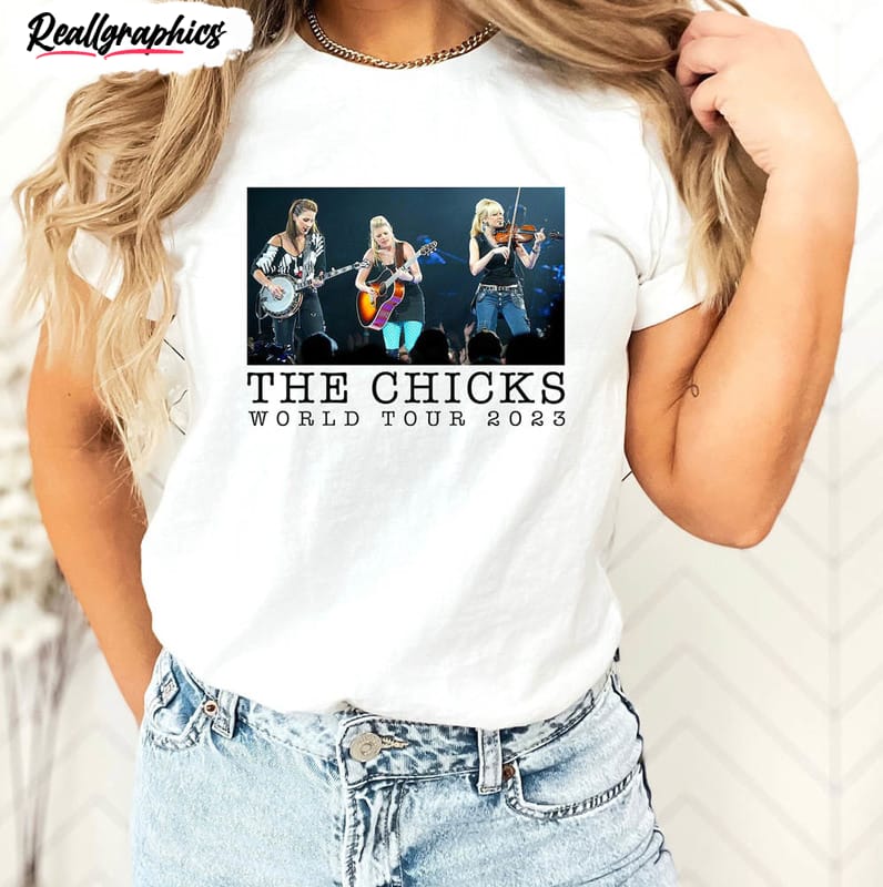 country concert dixie chicks on stage shirt chicks world tour 2023 hoodie tee tops 2 haqp0u