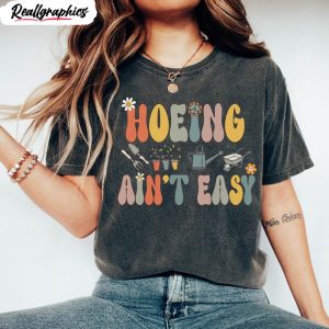 farmer plant lover shirt hoeing aint easy unisex t shirt 1 uvw1dm
