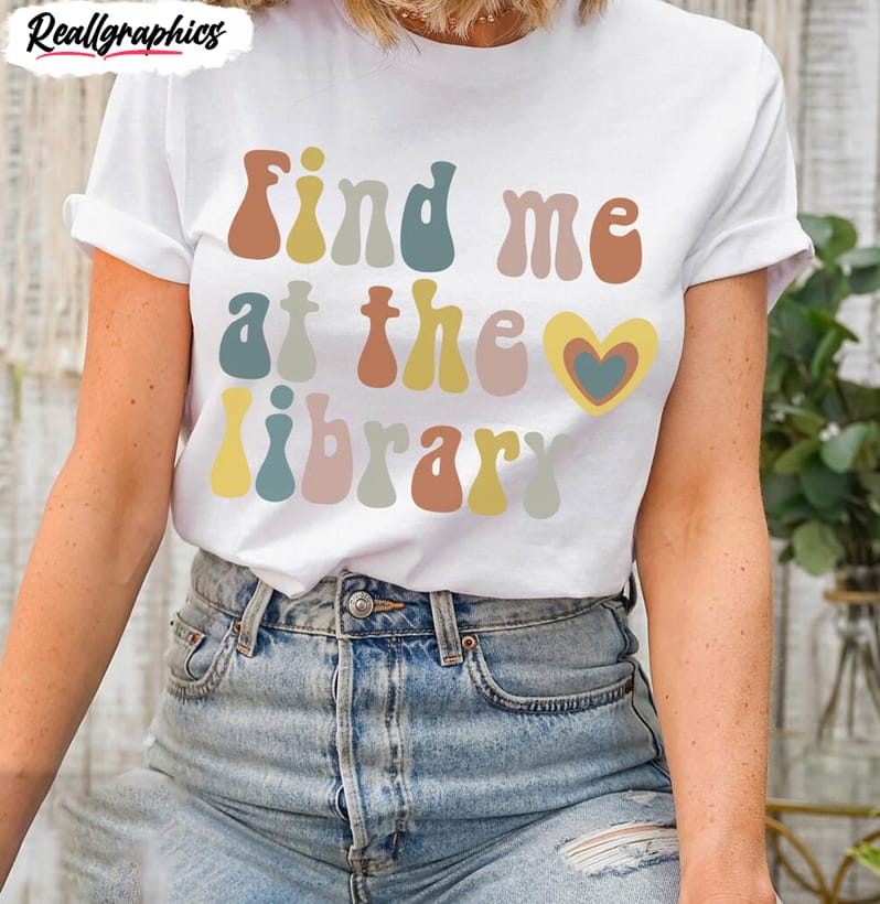 find me at the library groovy shirt librarian tee 2 o2pzk3