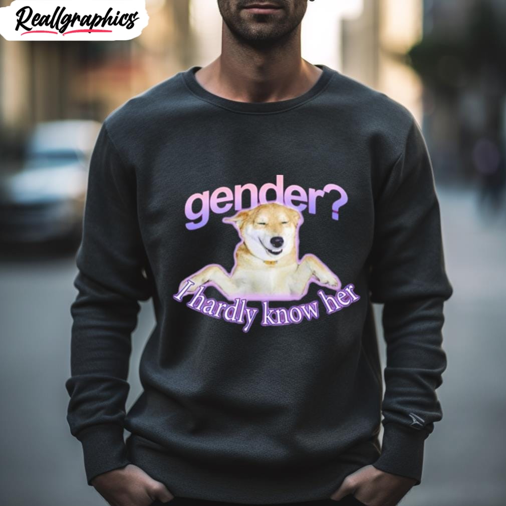 gender i hardly know her t shirt 2 pano8s