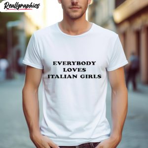 grace charis everybody loves italian girls shirt 1 rhrxep