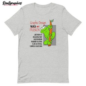 graphic design was my passion shirt funny unisex t shirt short sleeve 1 kxumda