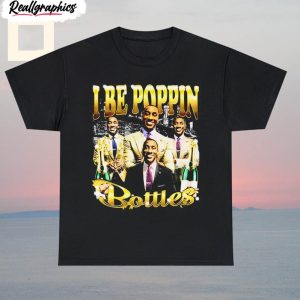 i be poppin botlles shirt tiktok meme unisex shirt 1 ftoszc