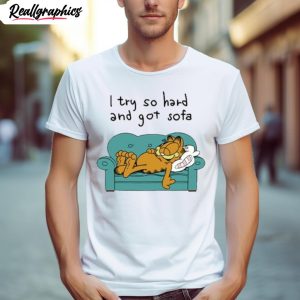 i tried so hard and got sofa garfield shirt 1 r2hml2