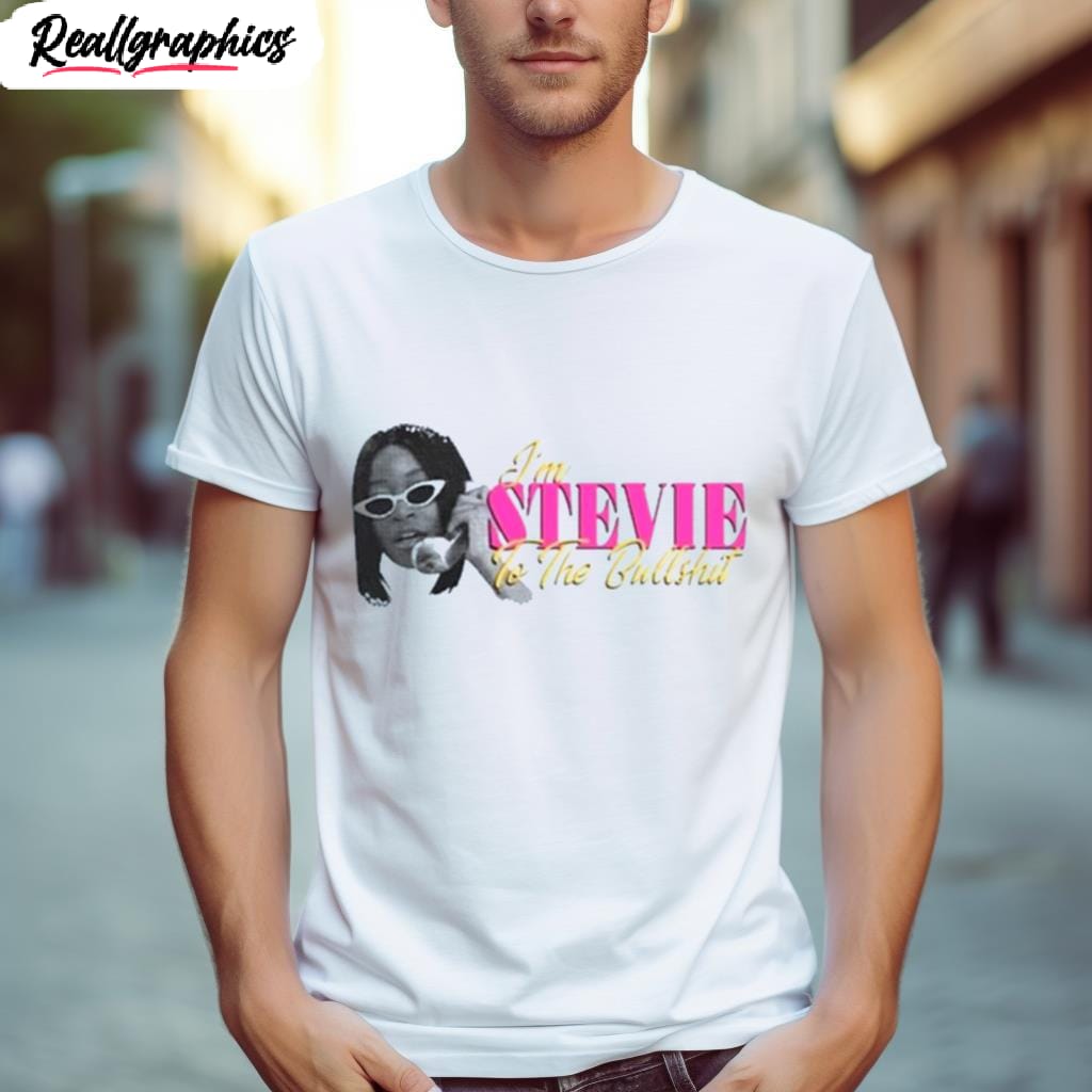 I'M Stevie To The Bullshit Shirt Images By Hersmiles im stevie to the bullshit shirt 1 bjev7k