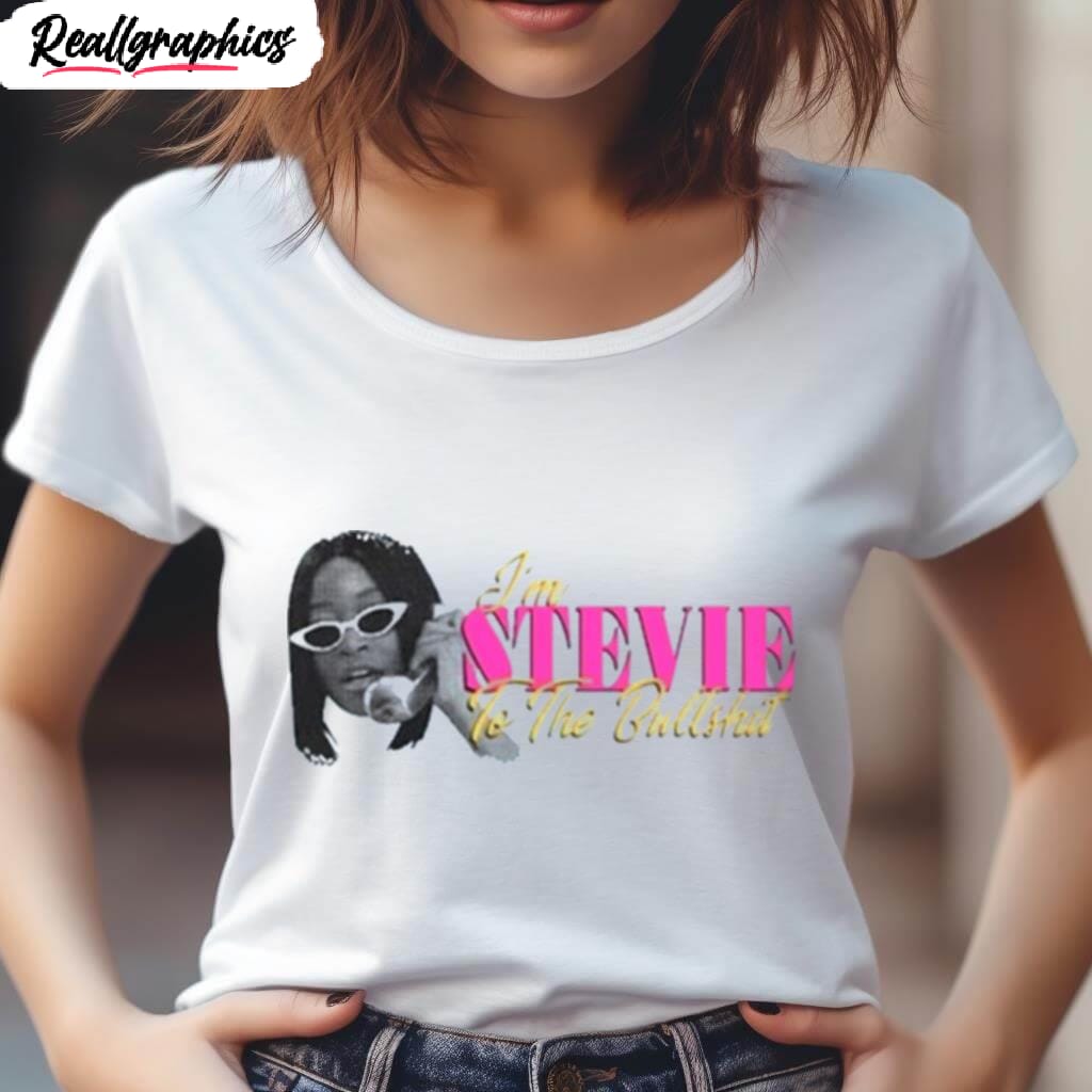 I'M Stevie To The Bullshit Women's Shirt Images By Hersmiles im stevie to the bullshit shirt 4 u0xm0b