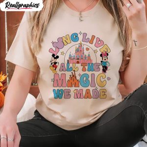 long live all the magic we made cute shirt disney trip hoodie tee 2 rt87jf