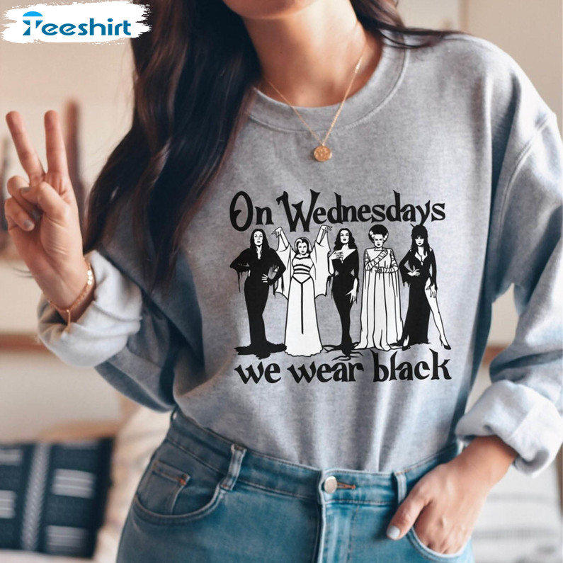 Horror Goth Queens Morticia Addams Lily Munster Elvira Shirt On Wednesdays We Wear Black Crewneck Unisex Hoodie 2 rx4iyu