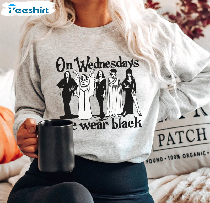 Horror Goth Queens Morticia Addams Lily Munster Elvira Shirt On Wednesdays We Wear Black Crewneck Unisex Hoodie 4 j25xsa