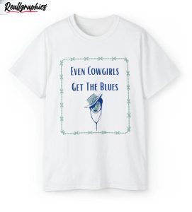 country music cowgirl shirt even cowgirls get the blues sweater crewneck 2 zccye8