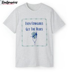 country music cowgirl shirt even cowgirls get the blues sweater crewneck 3 v3qely