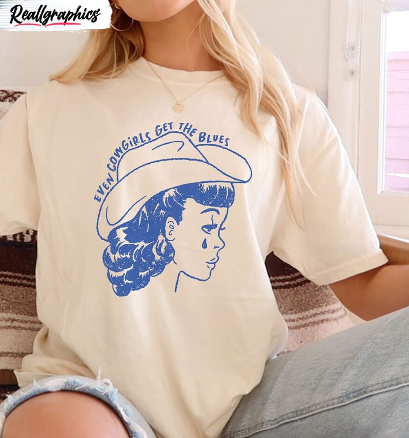 even cowgirls get the blues comfort colors shirt cowgirl unisex hoodie tee tops 2 hk9oyw
