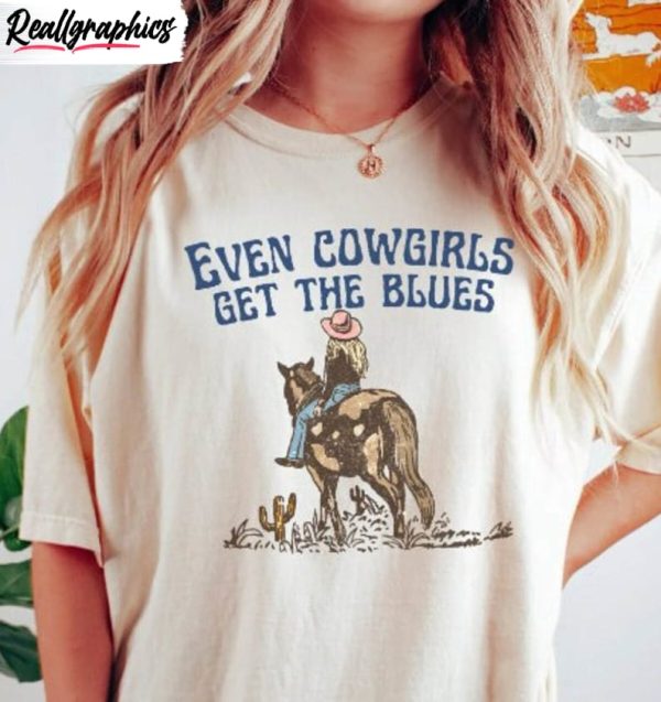 even cowgirls get the blues country shirt wild west country music hoodie short sleeve 1 lvotex