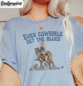 even cowgirls get the blues country shirt wild west country music hoodie short sleeve 4 r3ofbv