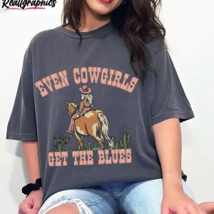 even cowgirls get the blues shirt western music long sleeve sweatshirt 1 smt0og