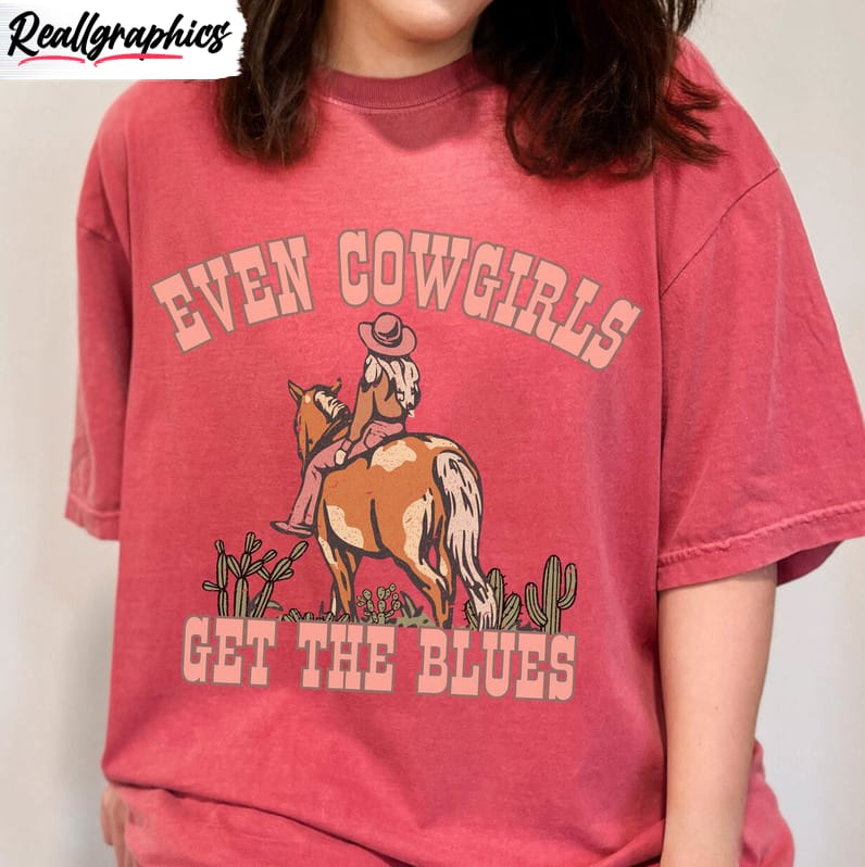 even cowgirls get the blues shirt western music long sleeve sweatshirt 2 pno4fp