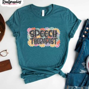 floral speech therapist shirt speech pathologist short sleeve long sleeve 1 k0objq