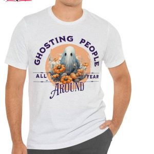 Ghosting People All Year Around Shirt, Quirky Ghost Unisex Shirt