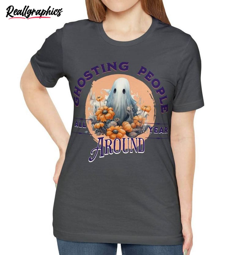 Ghosting People All Year Around Shirt, Quirky Ghost Unisex Shirt