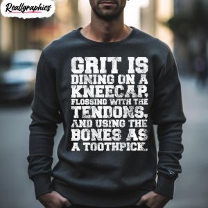 grit is dining on a kneecap flossing with the tendons shirt 2 bifeeu