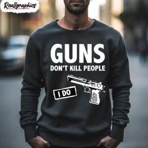 guns dont kill people i do shirt 2 tuacyo