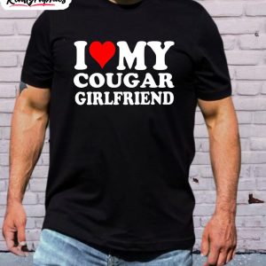 Hilarious Cougar Shirt, I Love My Cougar Girlfriend Unisex T-shirt Long Sleeve